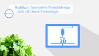 3D-Druck ermöglicht innovatives Produktdesign